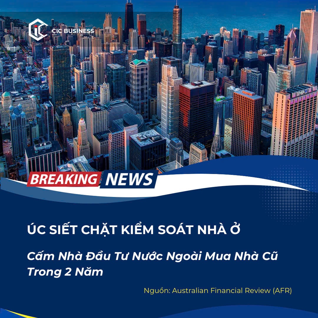 Úc Siết Chặt Kiểm Soát Nhà Ở: Cấm Nhà Đầu Tư Nước Ngoài Mua Nhà Cũ Trong 2 Năm